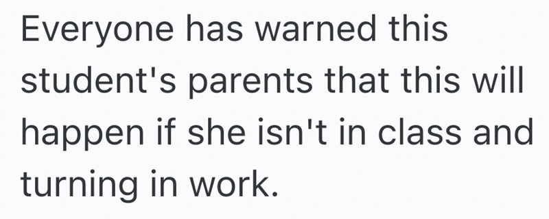 Everyone has warned this student's parents that this will happen if she isn't in class and turning in work.