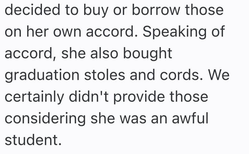 decided to buy or borrow those on her own accord. Speaking of accord, she also bought graduation stoles and cords. We certainly didn't provide those considering she was an awful student.