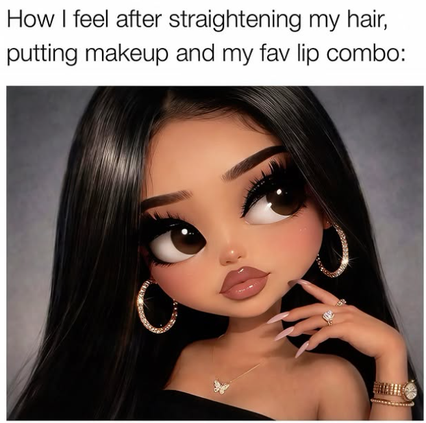 How I feel after straightening my hair, putting makeup and my fav lip combo: