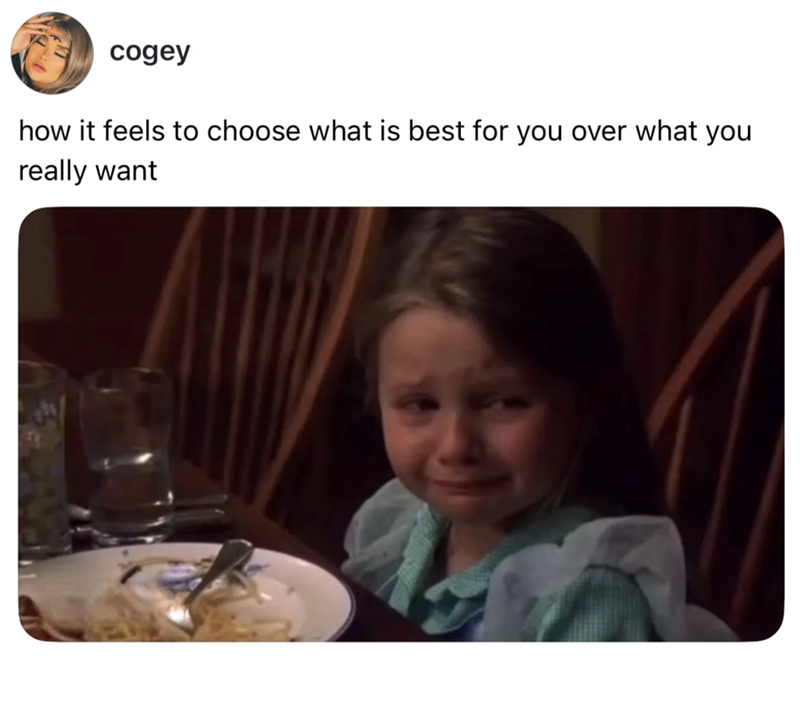 cogey how it feels to choose what is best for you over what you really want