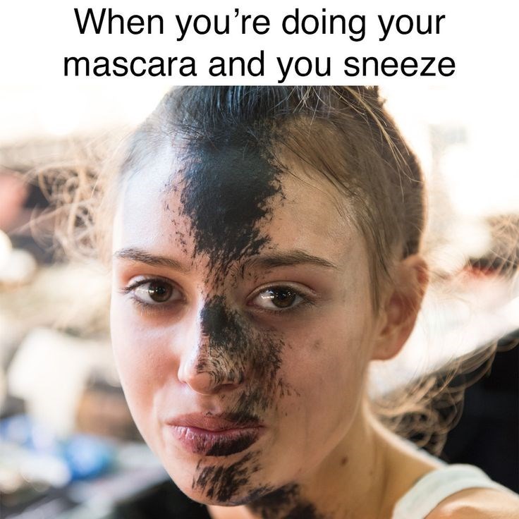 When you're doing your mascara and you sneeze