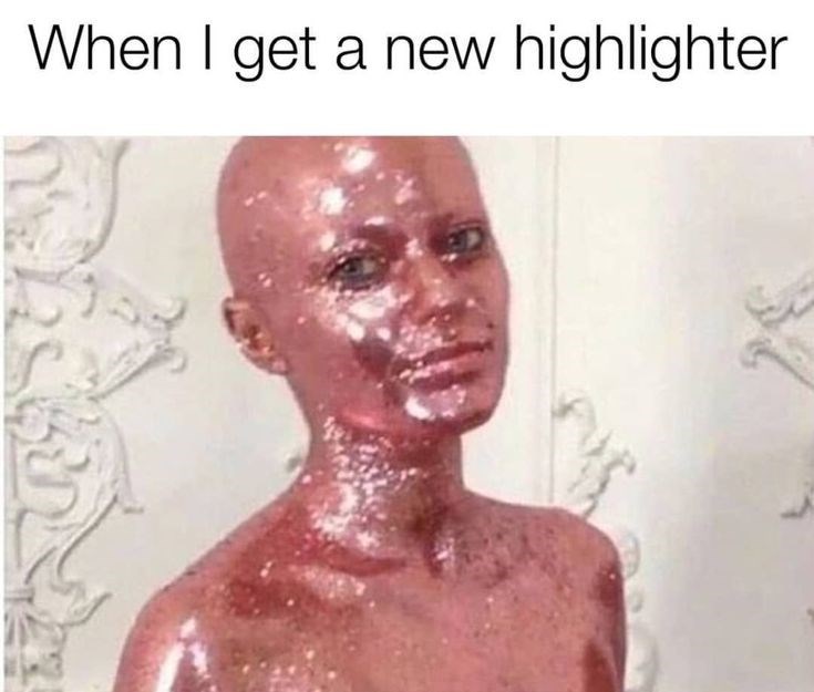 When I get a new highlighter