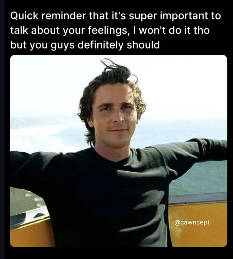 Quick reminder that it's super important to talk about your feelings, I won't do it tho but you guys definitely should @cawncept