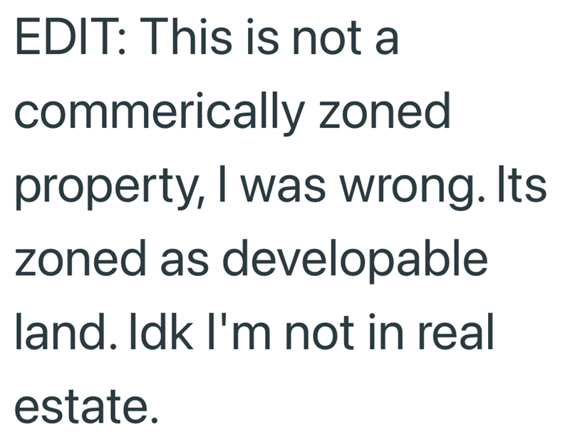 EDIT: This is not a commerically zoned property, I was wrong. Its zoned as developable land. Idk I'm not in real estate.