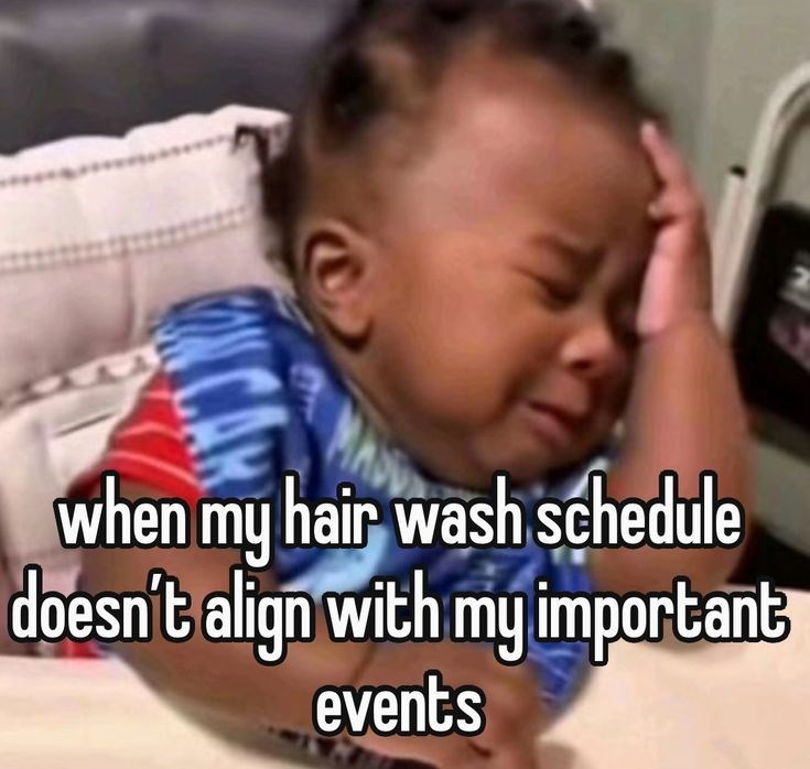 when my hair wash schedule doesn't align with my important events