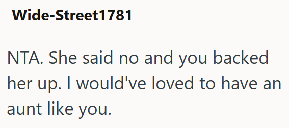 Wide-Street1781 NTA. She said no and you backed her up. I would've loved to have an aunt like you.