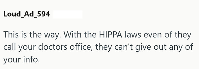 Loud Ad 594 This is the way. With the HIPPA laws even of they call your doctors office, they can't give out any of your info.