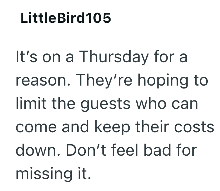 LittleBird105 It's on a Thursday for a reason. They're hoping to limit the guests who can come and keep their costs down. Don't feel bad for missing it.
