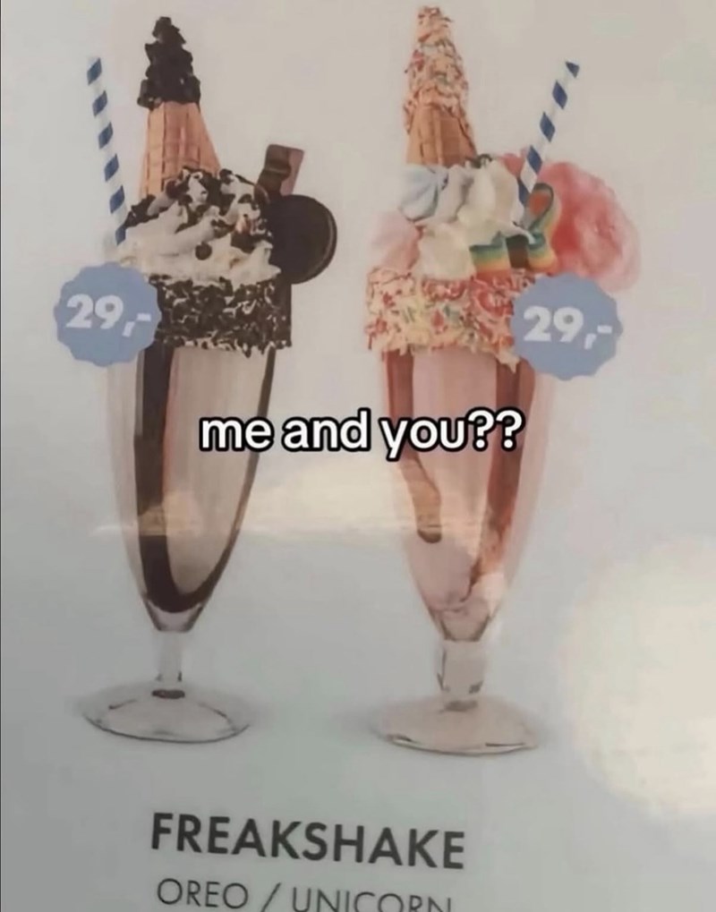 29,- me and you?? 29,- FREAKSHAKE OREO / UNICORN.