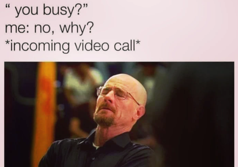 you busy?" me: no, why? *incoming video call*