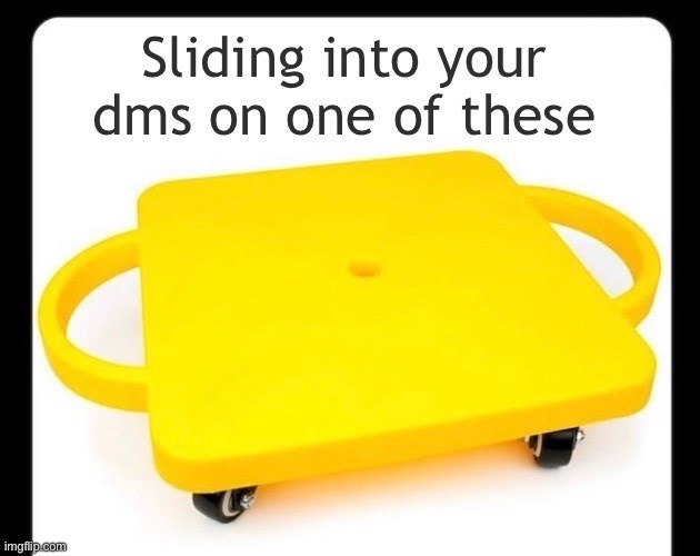 imgflip.com Sliding into your dms on one of these