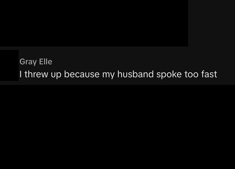 Gray Elle I threw up because my husband spoke too fast