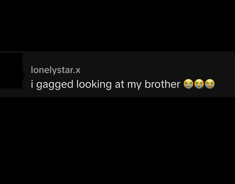 lonelystar.x i gagged looking at my brother