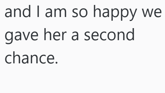 and I am so happy we gave her a second chance.