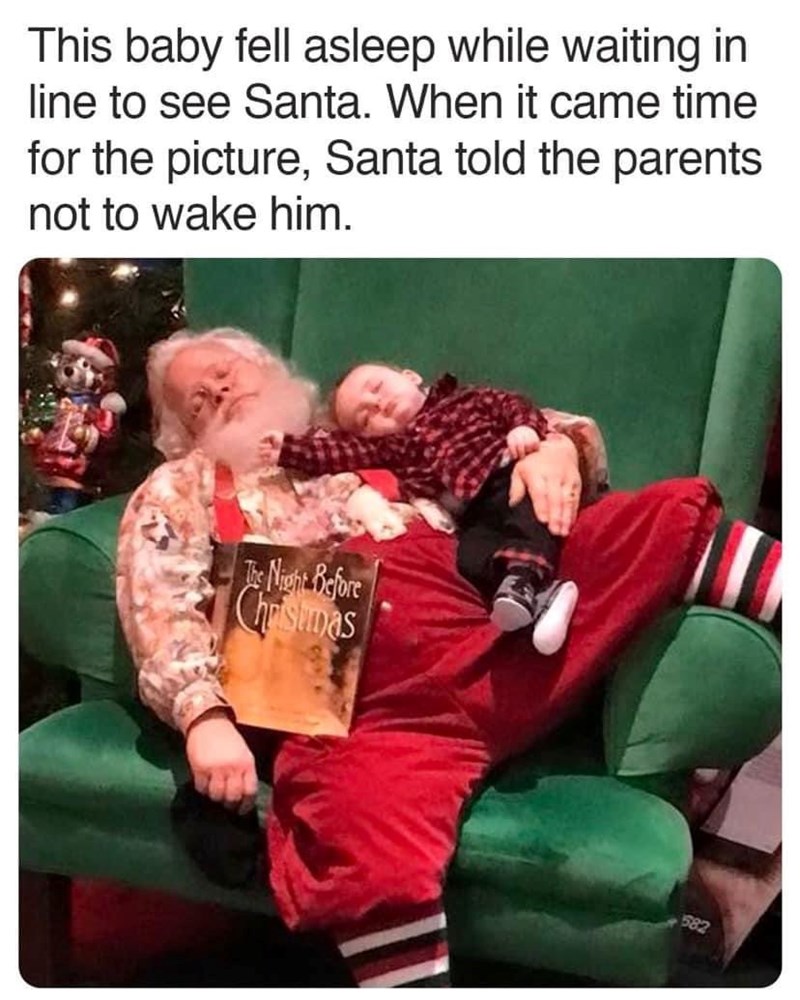 This baby fell asleep while waiting in line to see Santa. When it came time for the picture, Santa told the parents not to wake him. The Night Before Christmas 582