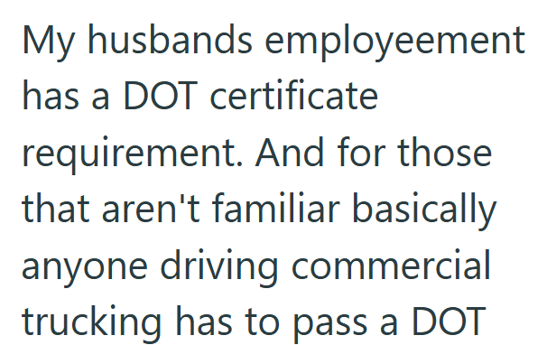 My husbands employeement has a DOT certificate requirement. And for those that aren't familiar basically anyone driving commercial trucking has to pass a DOT