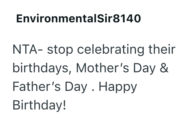 EnvironmentalSir8140 NTA- stop celebrating their birthdays, Mother's Day & Father's Day. Happy Birthday!