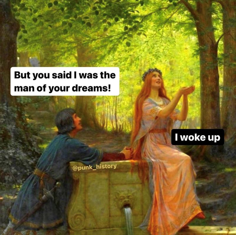 But you said I was the man of your dreams! @punk_history I woke up