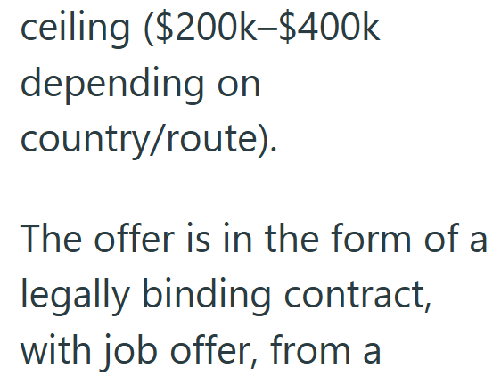 ceiling ($200k-$400k depending on country/route). The offer is in the form of a legally binding contract, with job offer, from a