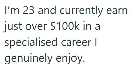 I'm 23 and currently earn just over $100k in a specialised career | genuinely enjoy.