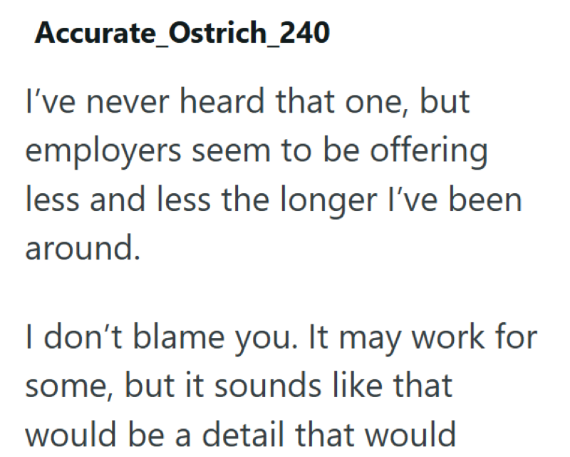 Accurate Ostrich_240 I've never heard that one, but employers seem to be offering less and less the longer I've been around. I don't blame you. It may work for some, but it sounds like that would be a detail that would