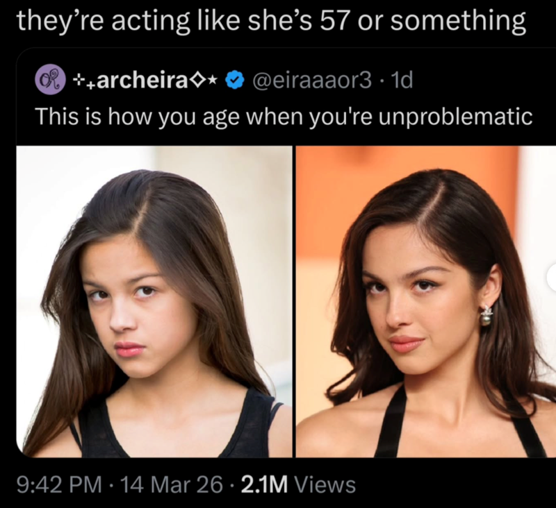 they're acting like she's 57 or something archeira◇* @eiraaaor3 -1d This is how you age when you're unproblematic 9:42 PM - 14 Mar 26 · 2.1M Views