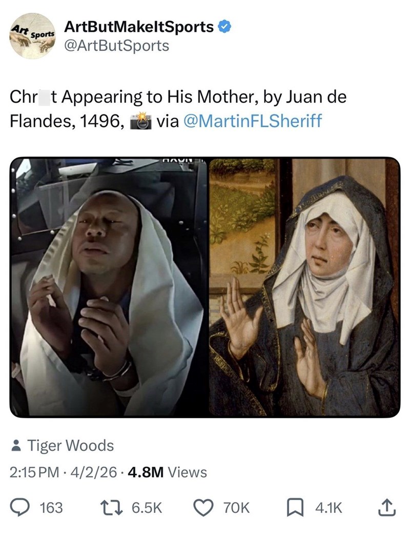 Art Sports ArtButMakeltSports @ArtButSports Chrt Appearing to His Mother, by Juan de Flandes, 1496, via @Martin FLSheriff ΠΑΡΗ • Tiger Woods 2:15 PM 4/2/26.4.8M Views 163 1 6.5K 70K ☐ 4.1K ↑