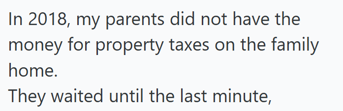In 2018, my parents did not have the money for property taxes on the family home. They waited until the last minute,