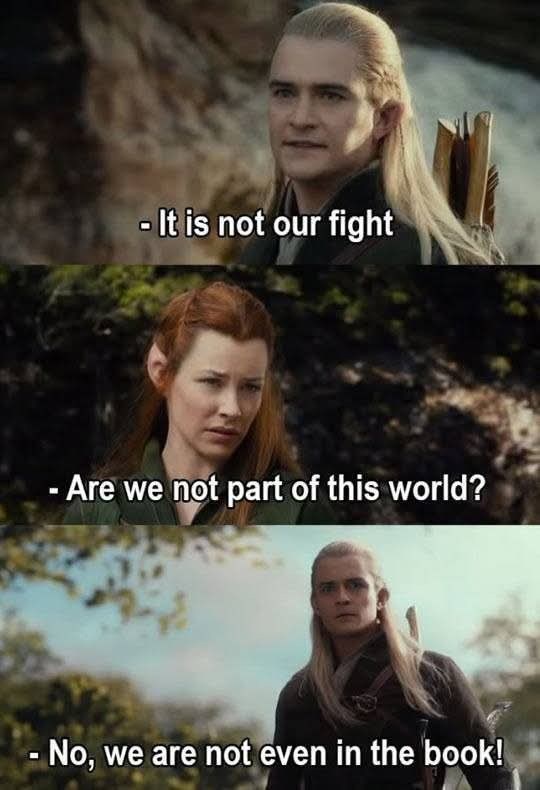 -It is not our fight - Are we not part of this world? - No, we are not even in the book!
