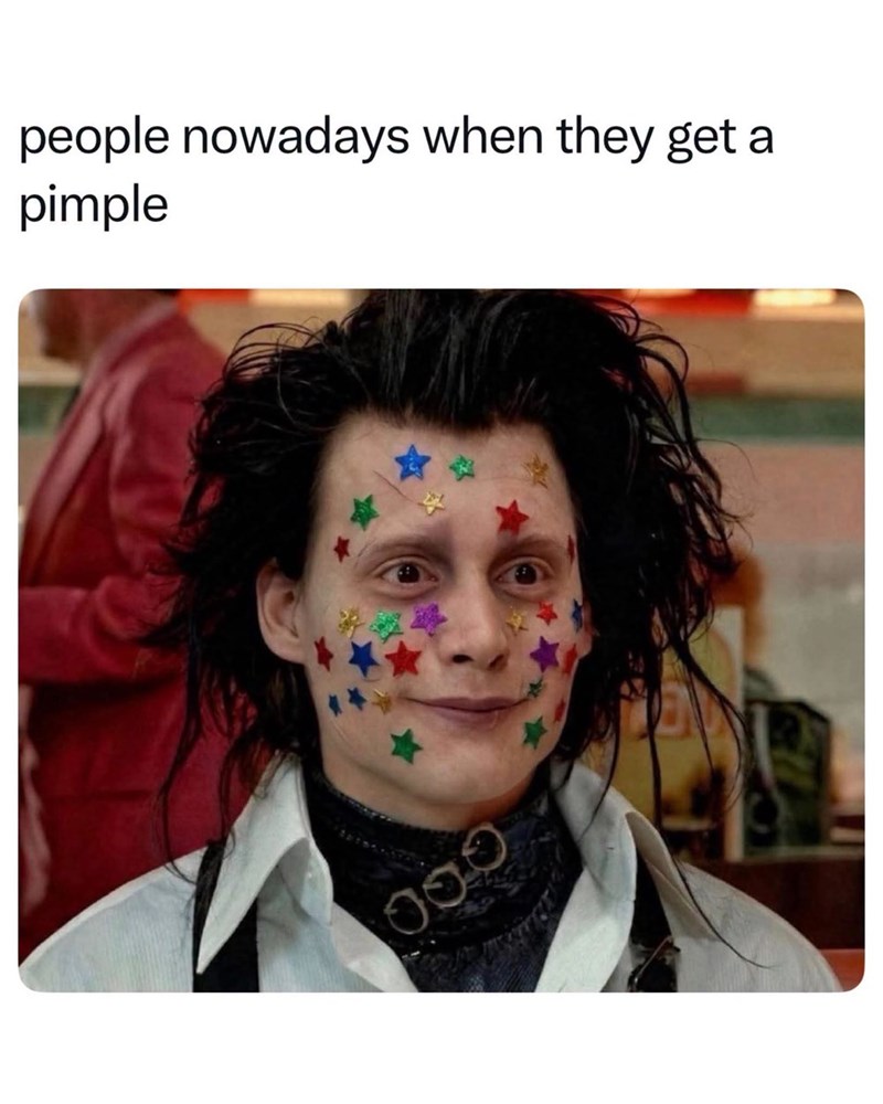 people nowadays when they get a pimple 000