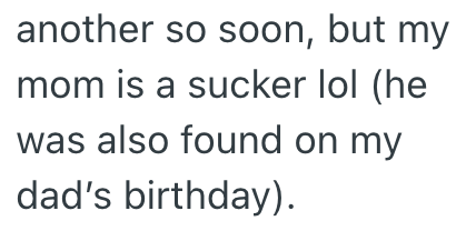 another so soon, but my mom is a sucker lol (he was also found on my dad's birthday).