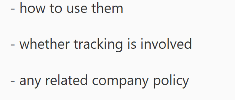- how to use them - - - whether tracking is involved. any related company policy