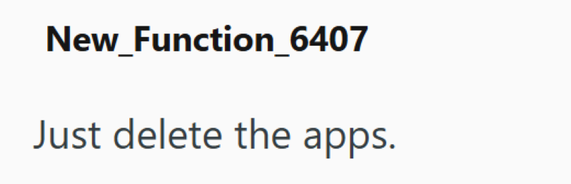 New_Function_6407 Just delete the apps.