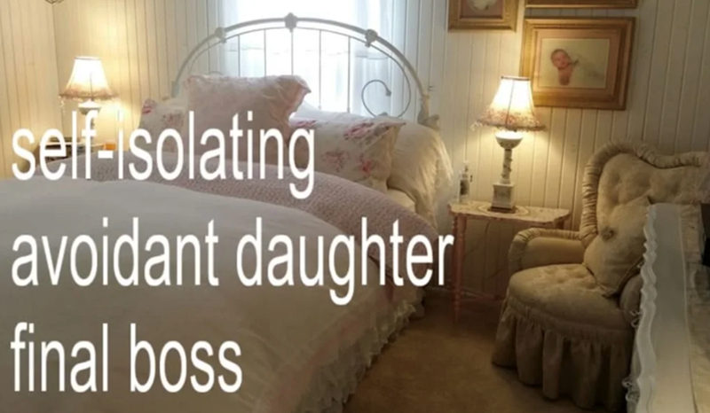 self-isolating avoidant daughter final boss