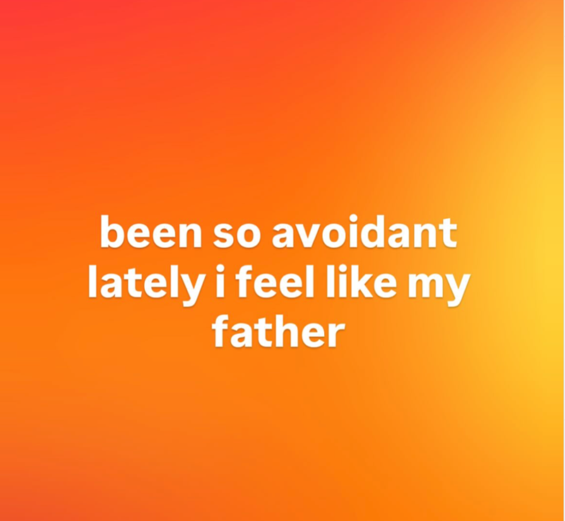 been so avoidant lately i feel like my father