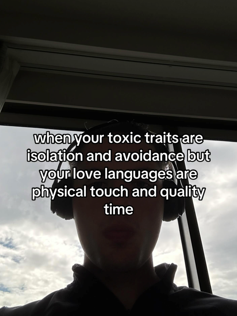 when your toxic traits are isolation and avoidance but your love languages are physical touch and quality time