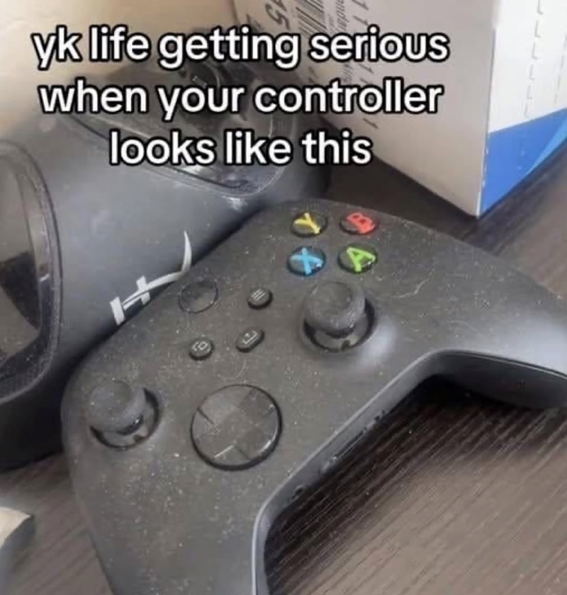 yk life getting serious when your controller looks like this