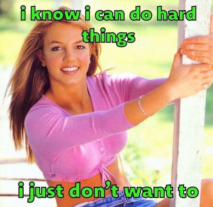 i know i can do hard things i just don't want to