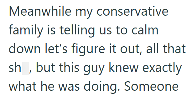 Meanwhile my conservative family is telling us to calm down let's figure it out, all that sh, but this guy knew exactly what he was doing. Someone