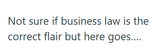 Not sure if business law is the correct flair but here goes....