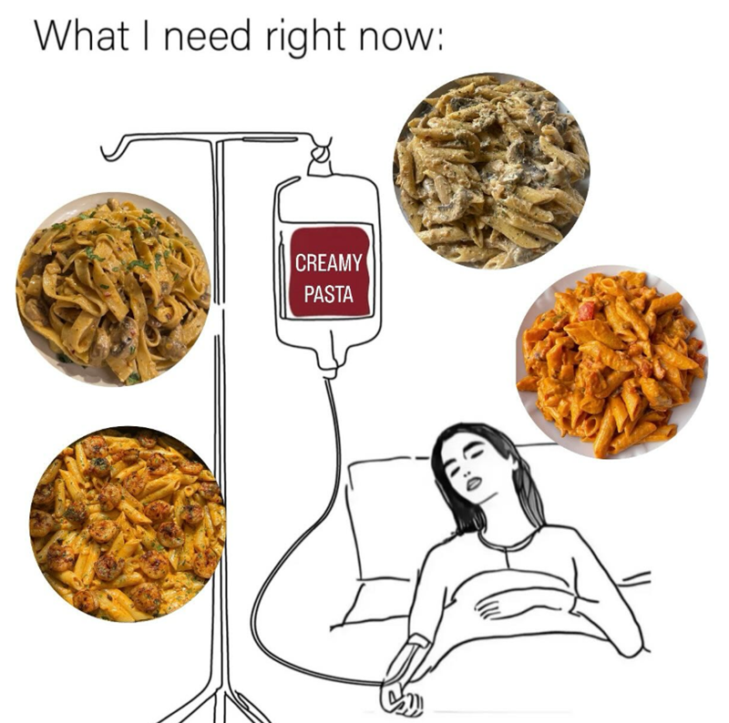 What I need right now: CREAMY PASTA