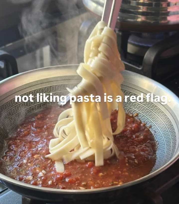 not liking pasta is a red flag