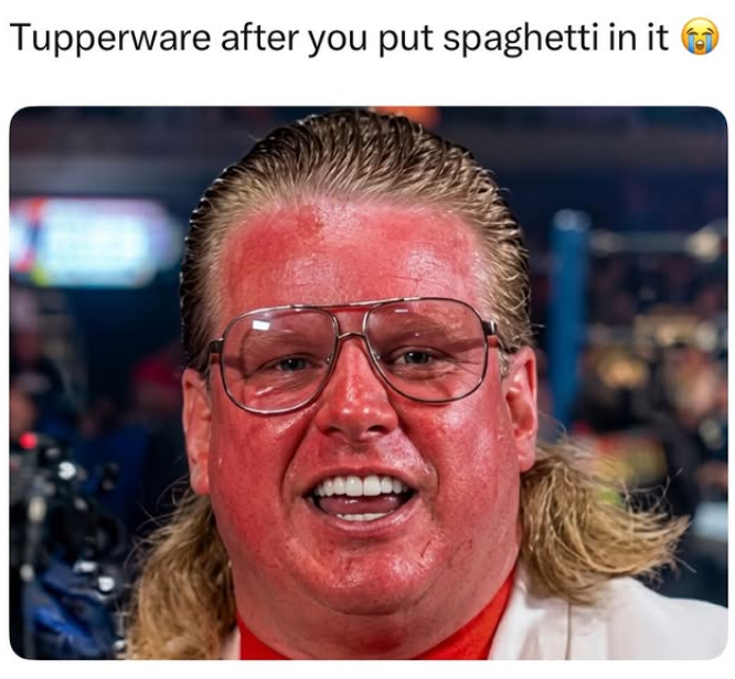 Tupperware after you put spaghetti in it
