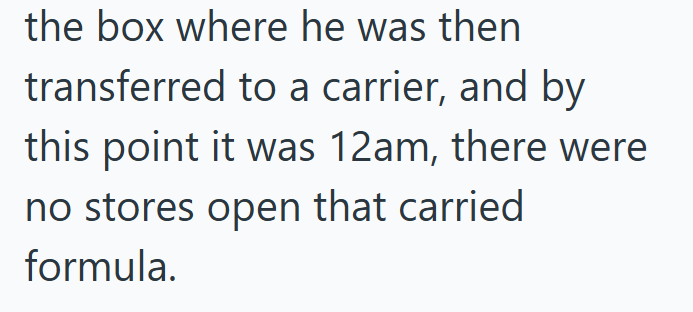 the box where he was then transferred to a carrier, and by this point it was 12am, there were no stores open that carried formula.