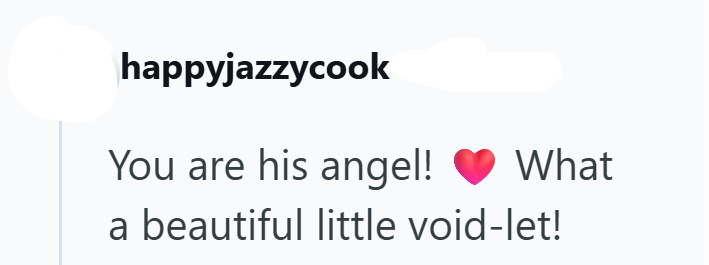 happyjazzycook You are his angel! What a beautiful little void-let!