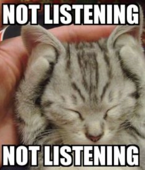 NOT LISTENING NOT LISTENING