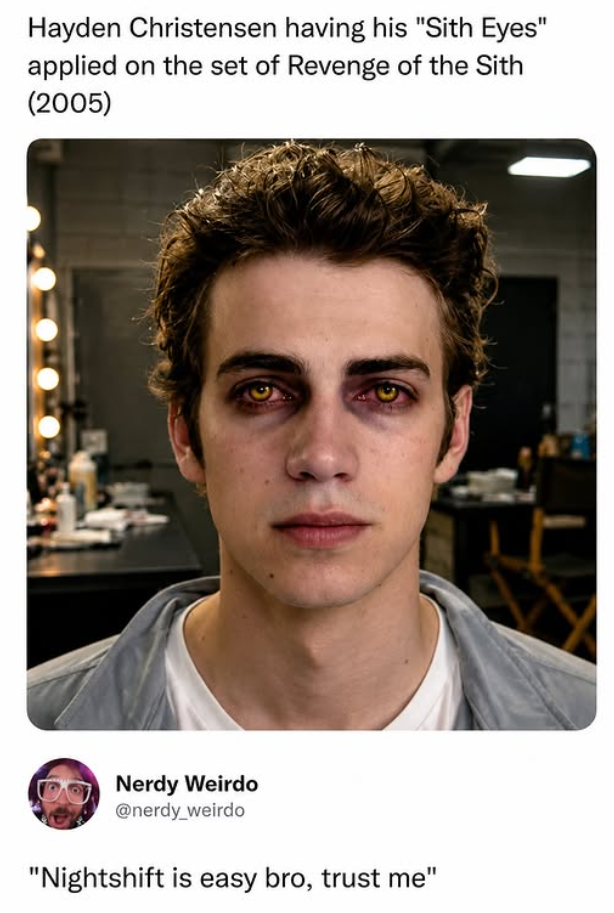 Hayden Christensen having his "Sith Eyes" applied on the set of Revenge of the Sith (2005) Nerdy Weirdo @nerdy_weirdo "Nightshift is easy bro, trust me"