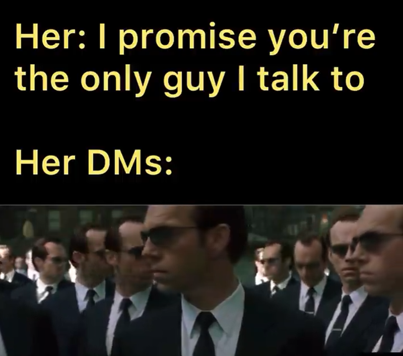Her: I promise you're the only guy I talk to Her DMs:
