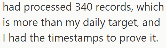 had processed 340 records, which is more than my daily target, and I had the timestamps to prove it.