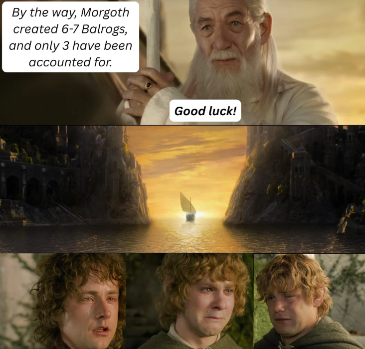 By the way, Morgoth created 6-7 Balrogs, and only 3 have been accounted for. Good luck!